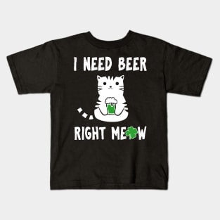 I Need Beer Right Meow St Patricks Kids T-Shirt